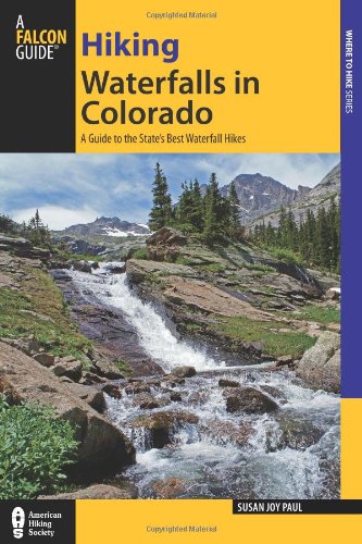 Hiking Waterfalls in Colorado: A Guide To The State's Best Waterfall Hikes