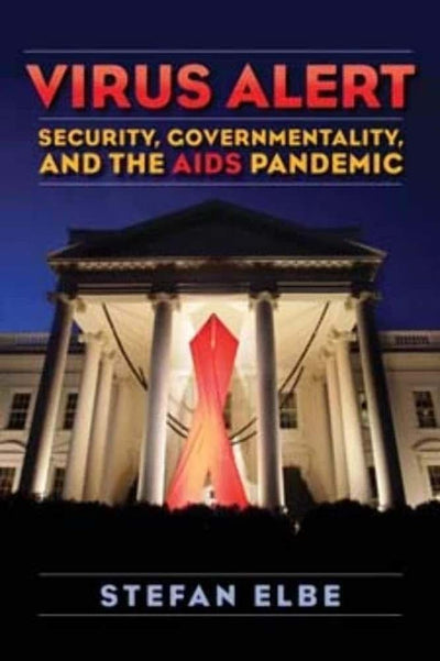 Virus Alert: Security, Governmentality, and the AIDS Pandemic