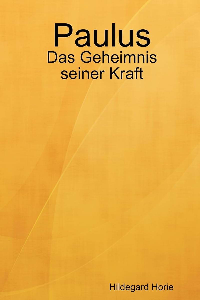 Paulus: Das Geheimnis seiner Kraft (German Edition)