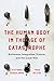 The Human Body in the Age of Catastrophe: Brittleness, Integration, Science, and the Great War
