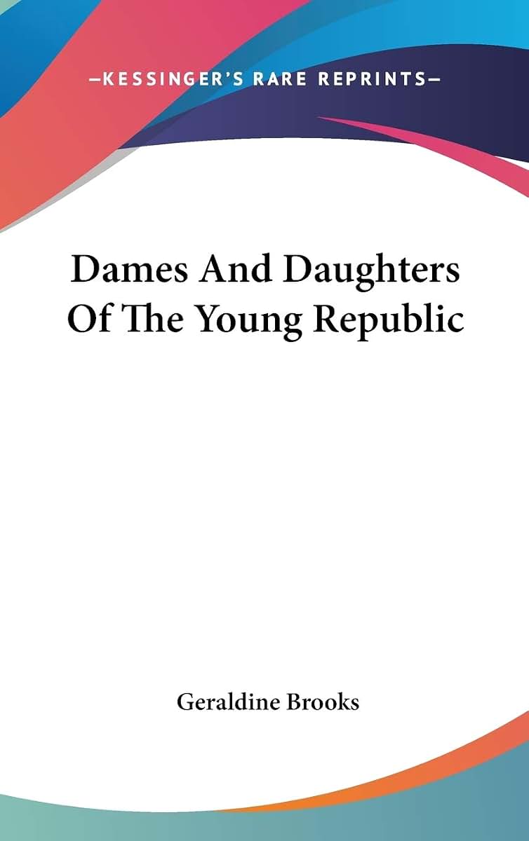 Dames And Daughters Of The Young Republic