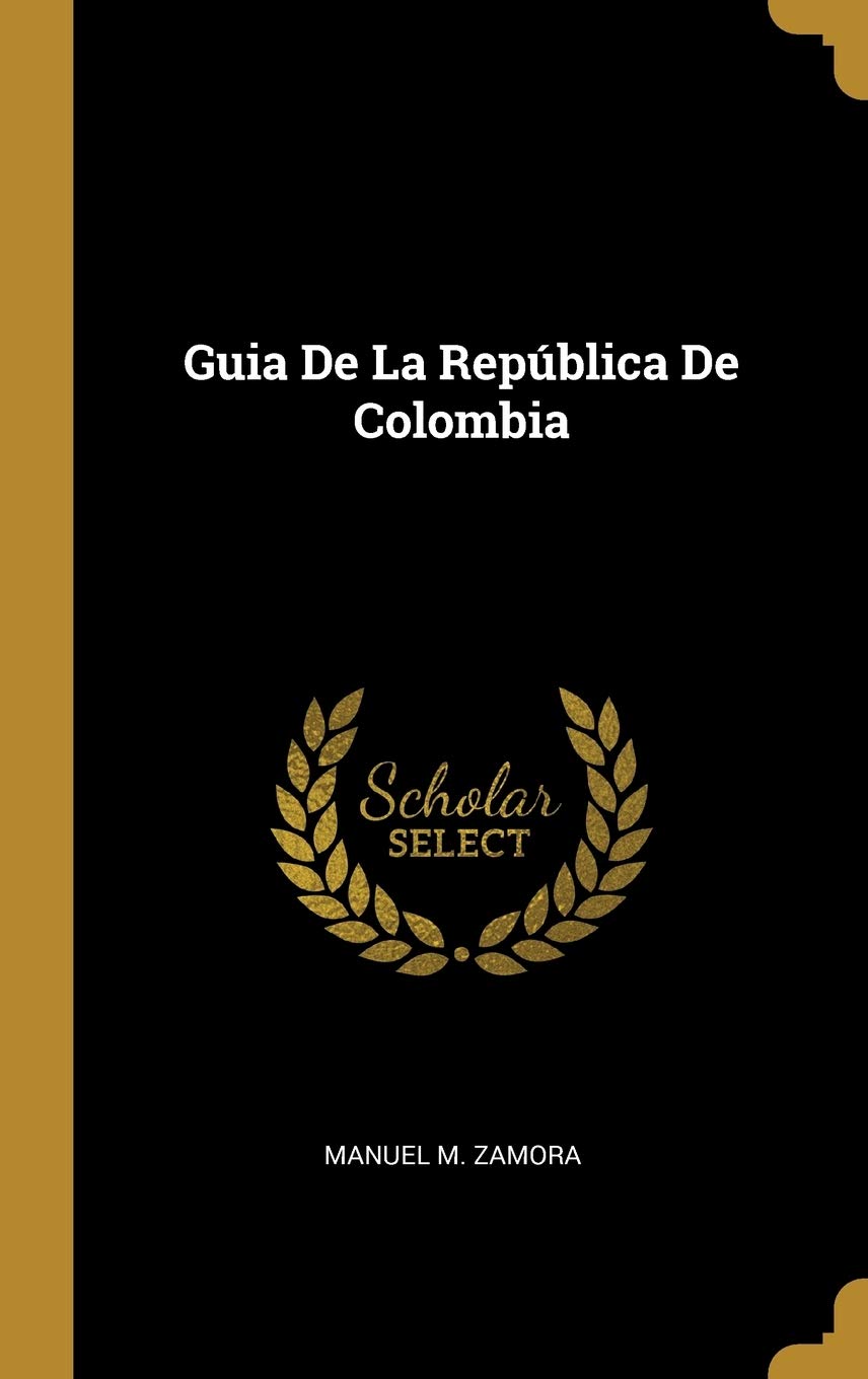 Guia De La República De Colombia (Spanish Edition)
