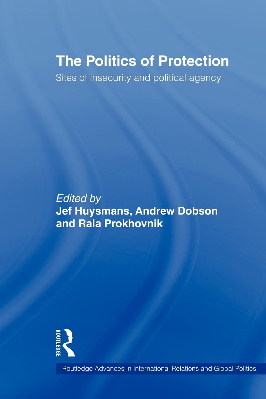The Politics of Protection (Routledge Advances in International Relations and Global Politics)