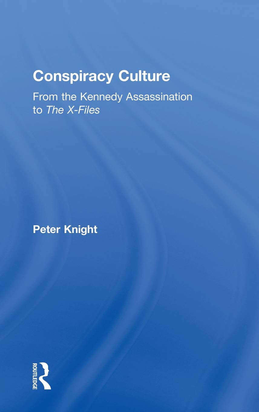 Conspiracy Culture: From Kennedy to The X Files
