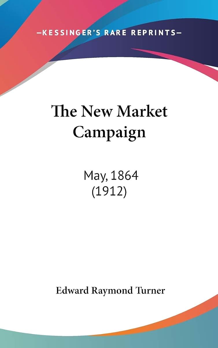 The New Market Campaign: May, 1864 (1912)