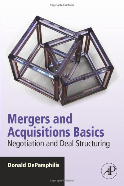 Mergers and Acquisitions Basics: Negotiation and Deal Structuring
