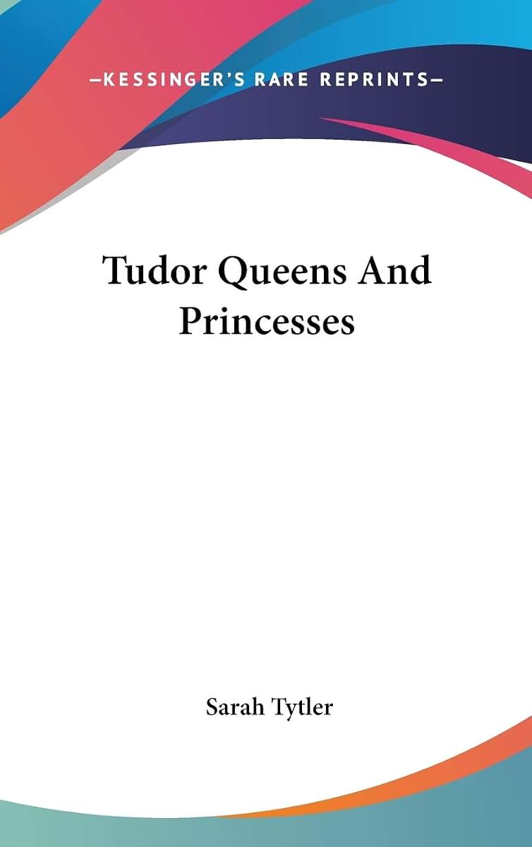 Tudor Queens And Princesses