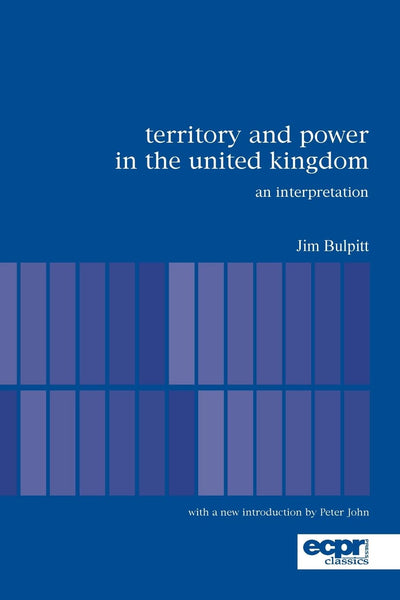 Territory and Power in the United Kingdom: An Interpretation (Ecpr Press Classics)