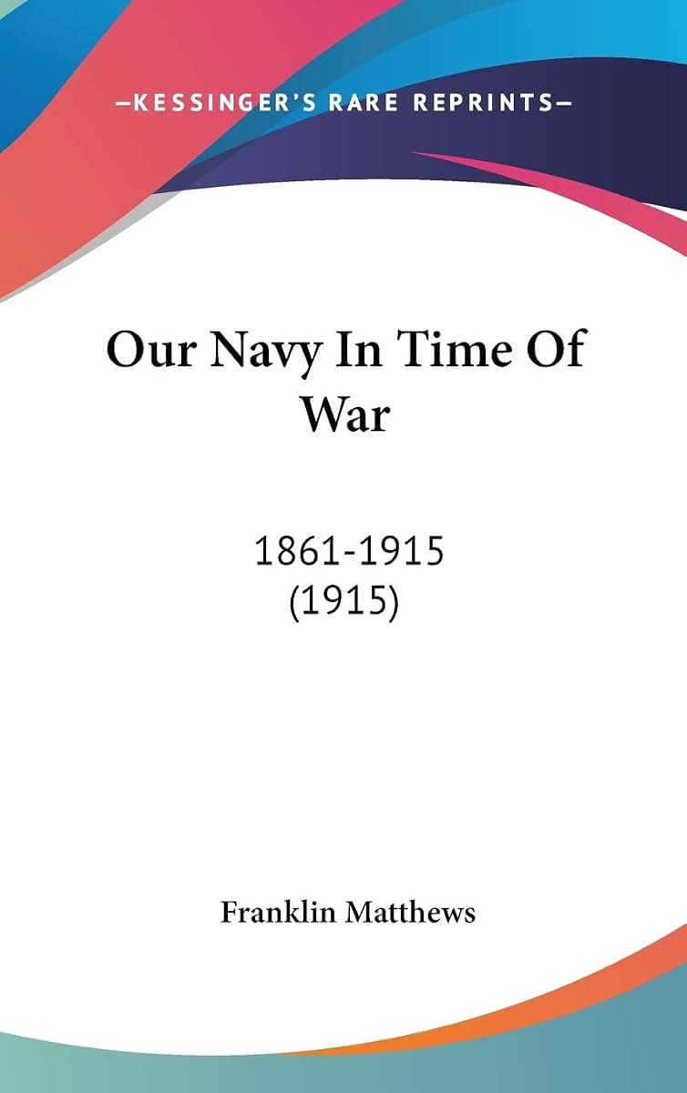 Our Navy In Time Of War: 1861-1915 (1915)