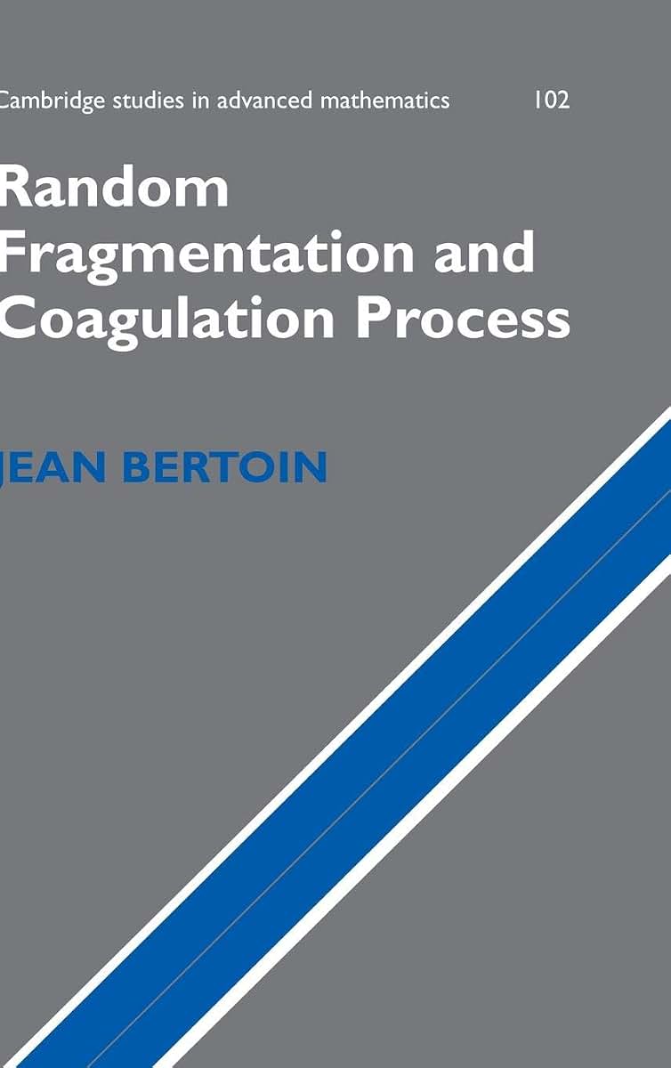 Random Fragmentation and Coagulation Processes (Cambridge Studies in Advanced Mathematics, Series Number 102)