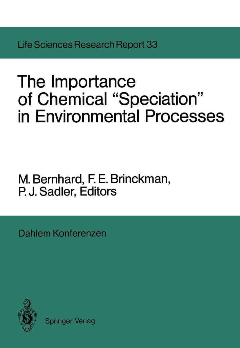 The Importance of Chemical Speciation in Environmental Processes: Report of the Dahlem Workshop on the Importance of Chemical Speciation in ... September 2-7 (Dahlem Workshop Report, 33)