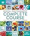 Digital Photography Complete Course: Everything You Need to Know in 20 Weeks