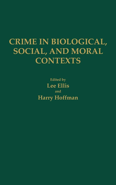 Crime in Biological, Social, and Moral Contexts: