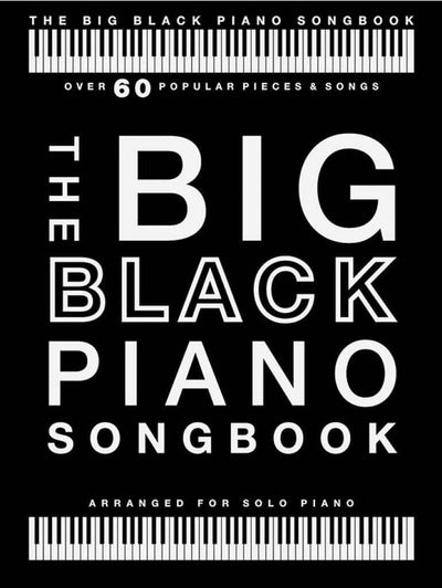 The Big Black Piano Songbook Over 60 Popular Pieces and Songs for Piano Solo Classical Pop Jazz Standards Film Themes and Holiday Favorites Piano Sheet Music Songbook for Students Teachers