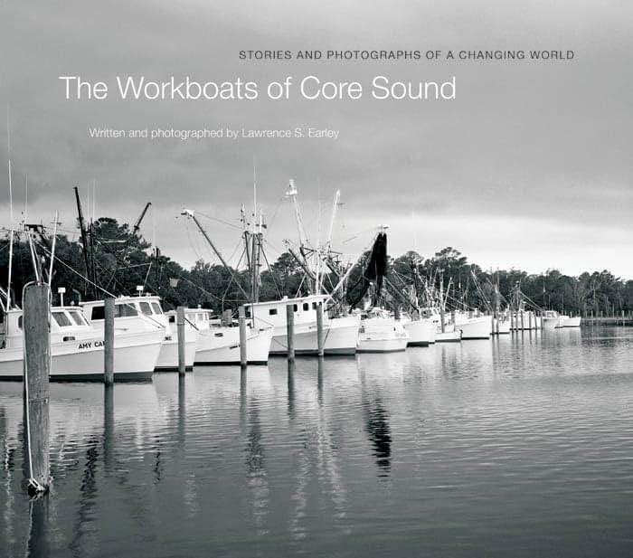 The Workboats of Core Sound: Stories and Photographs of a Changing World