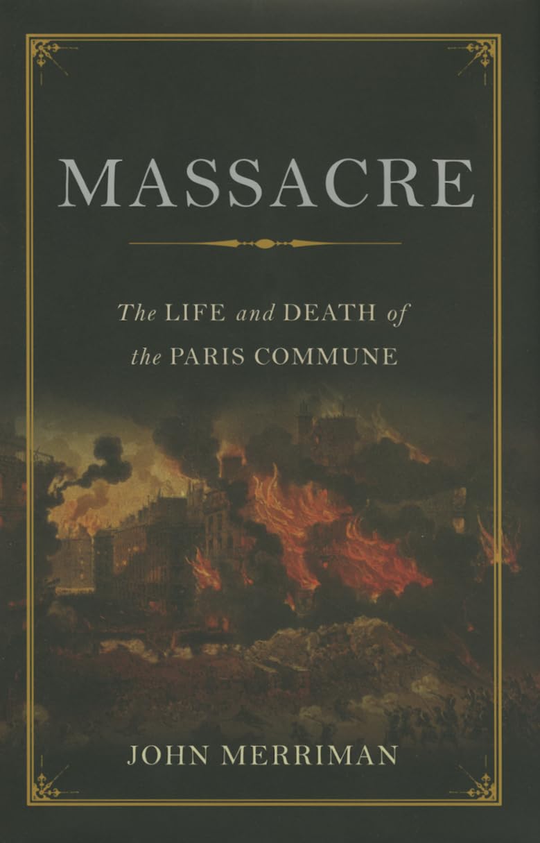 Massacre: The Life and Death of the Paris Commune