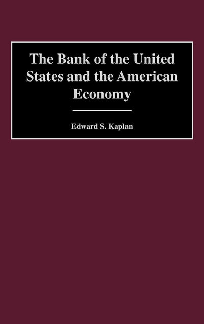 The Bank of the United States and the American Economy: (Contributions in Economics and Economic History)