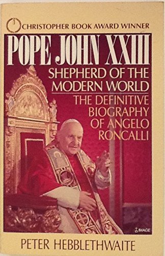 Pope John XXIII: Shepherd of the Modern World - The Definiti