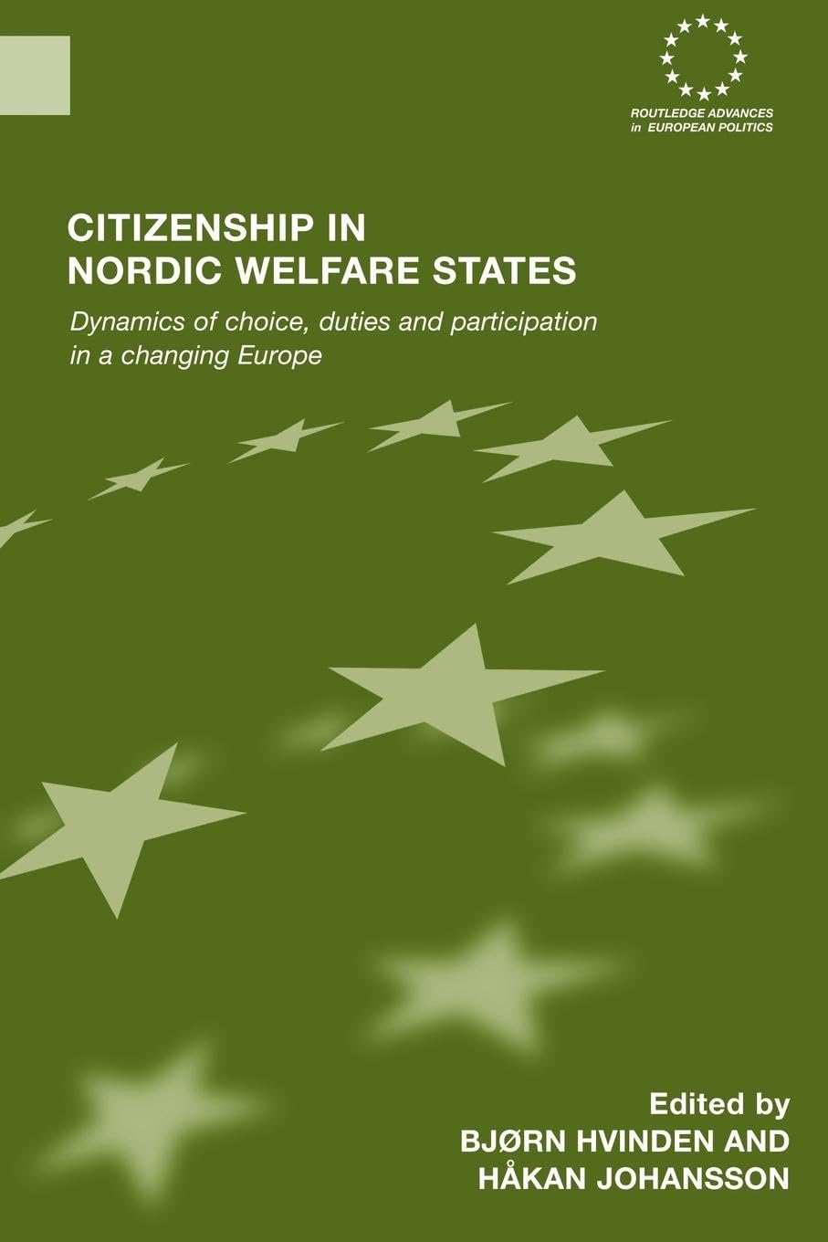 Citizenship in Nordic Welfare States: Dynamics of Choice, Duties and Participation In a Changing Europe (Routledge Advances in European Politics)