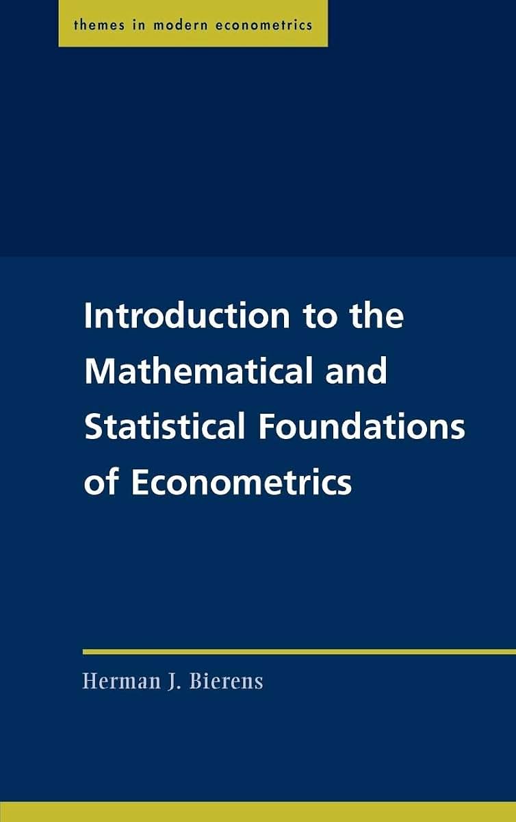 Introduction to the Mathematical and Statistical Foundations of Econometrics (Themes in Modern Econometrics)