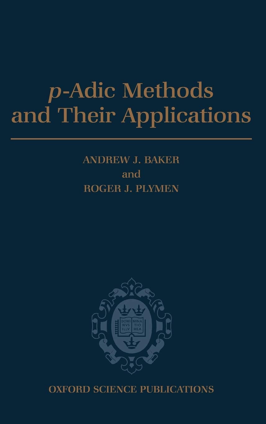 p-Adic Methods and Their Applications (Oxford Science Publications)