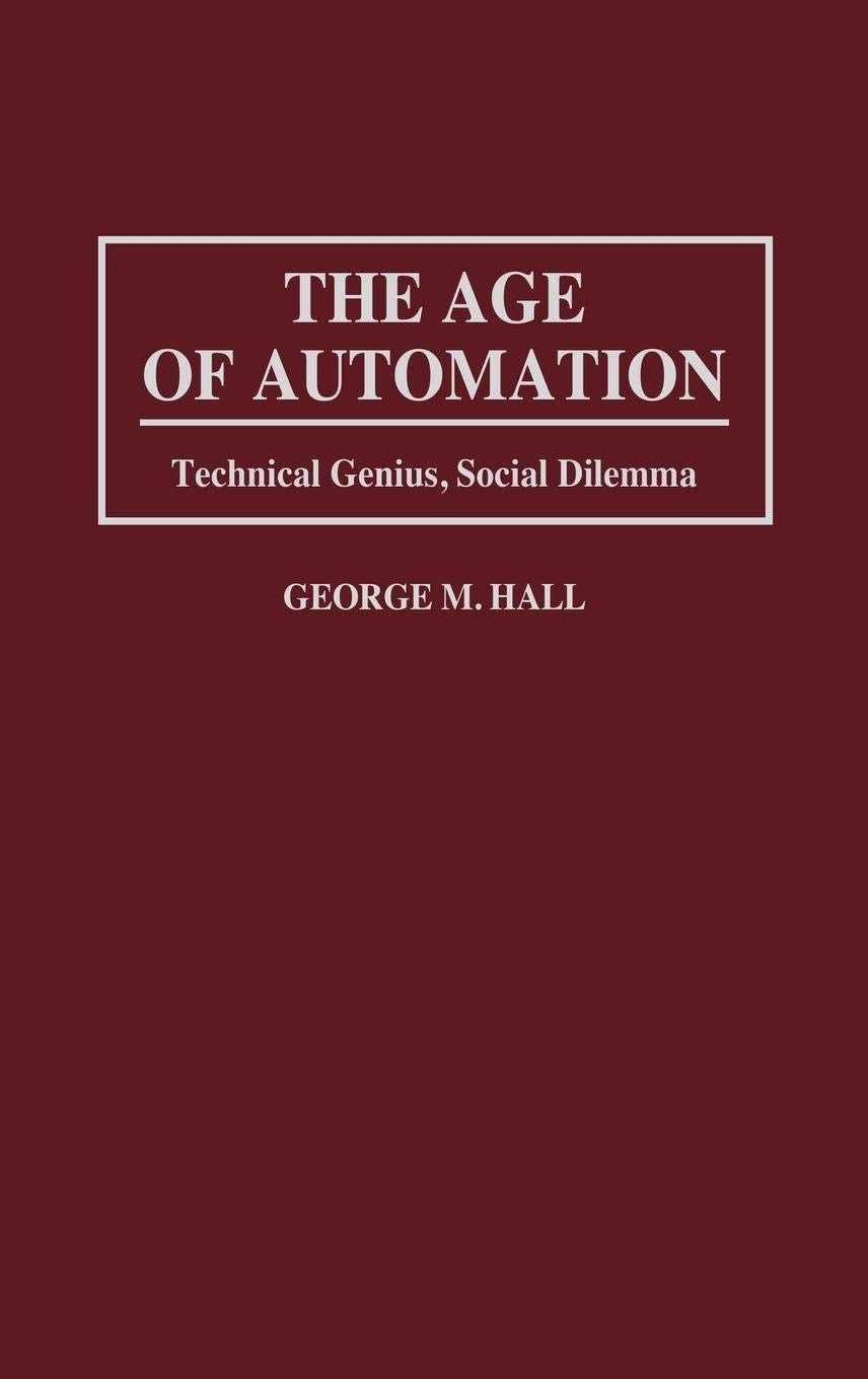 The Age of Automation: Technical Genius, Social Dilemma