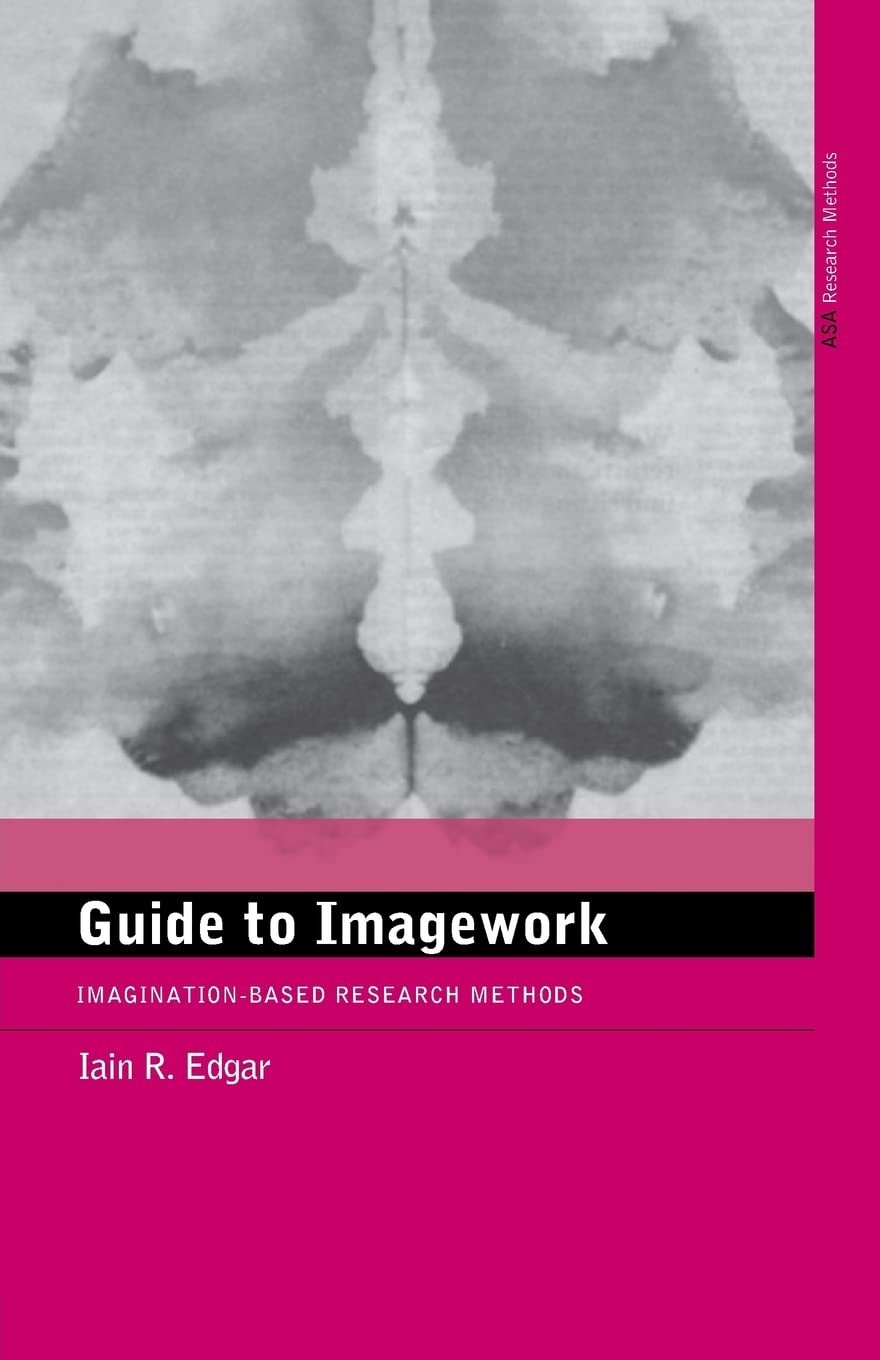 A Guide to Imagework (Asa Research Methods in Social Anthropology (Routledge (Firm)).)