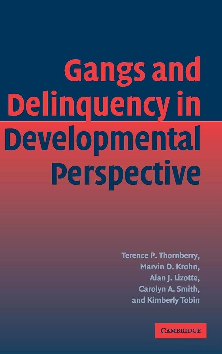 Gangs and Delinquency in Developmental Perspective (Cambridge Studies in Criminology)