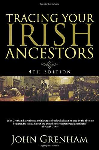 Tracing Your Irish Ancestors: The Complete Guide