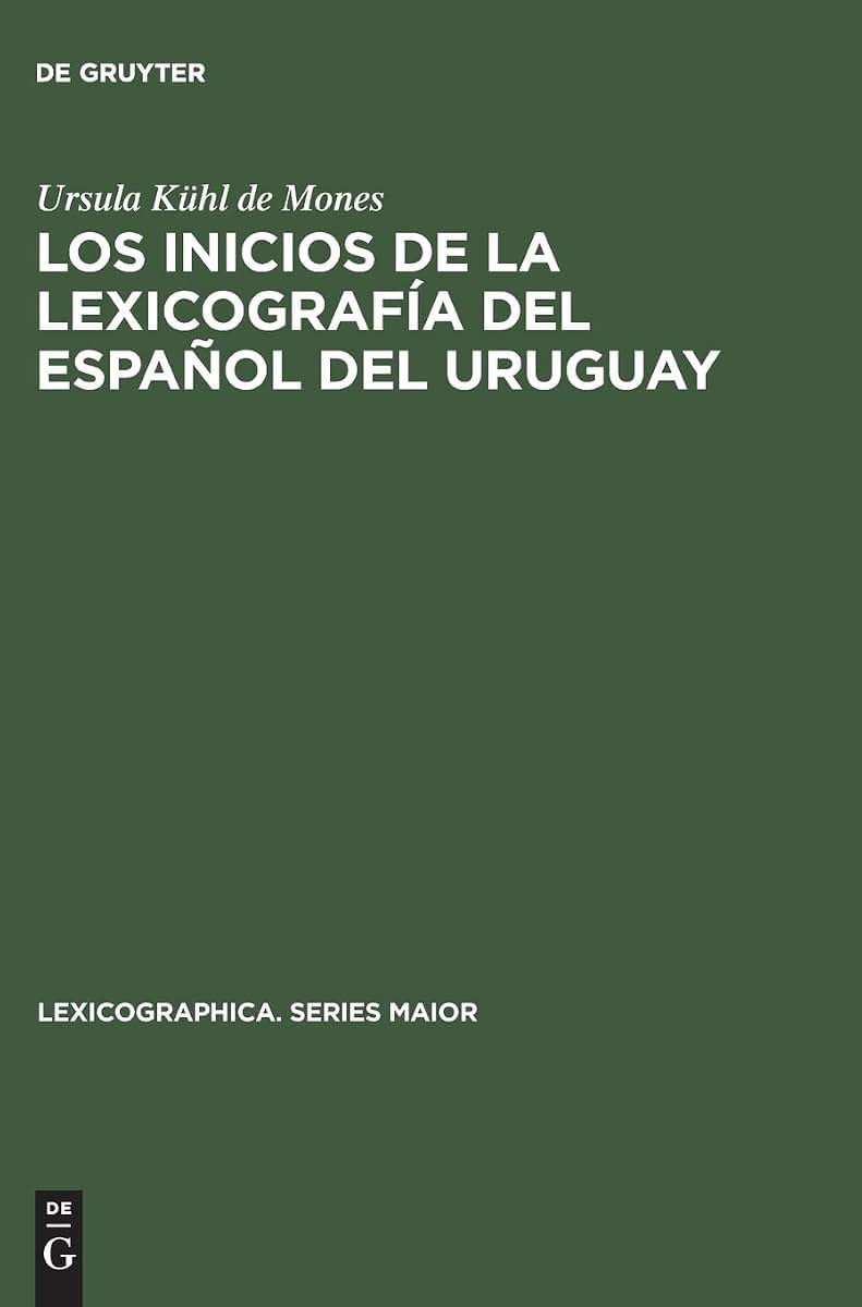 Los inicios de la lexicografía del espaol del Uruguay: El vocabulario Rioplatense razonado por Daniel Granada (1889-1890) (Lexicographica. Series Maior, 8) (Spanish Edition)