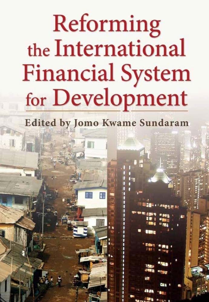 Reforming the International Financial System for Development (Initiative for Policy Dialogue at Columbia: Challenges in Development and Globalization)