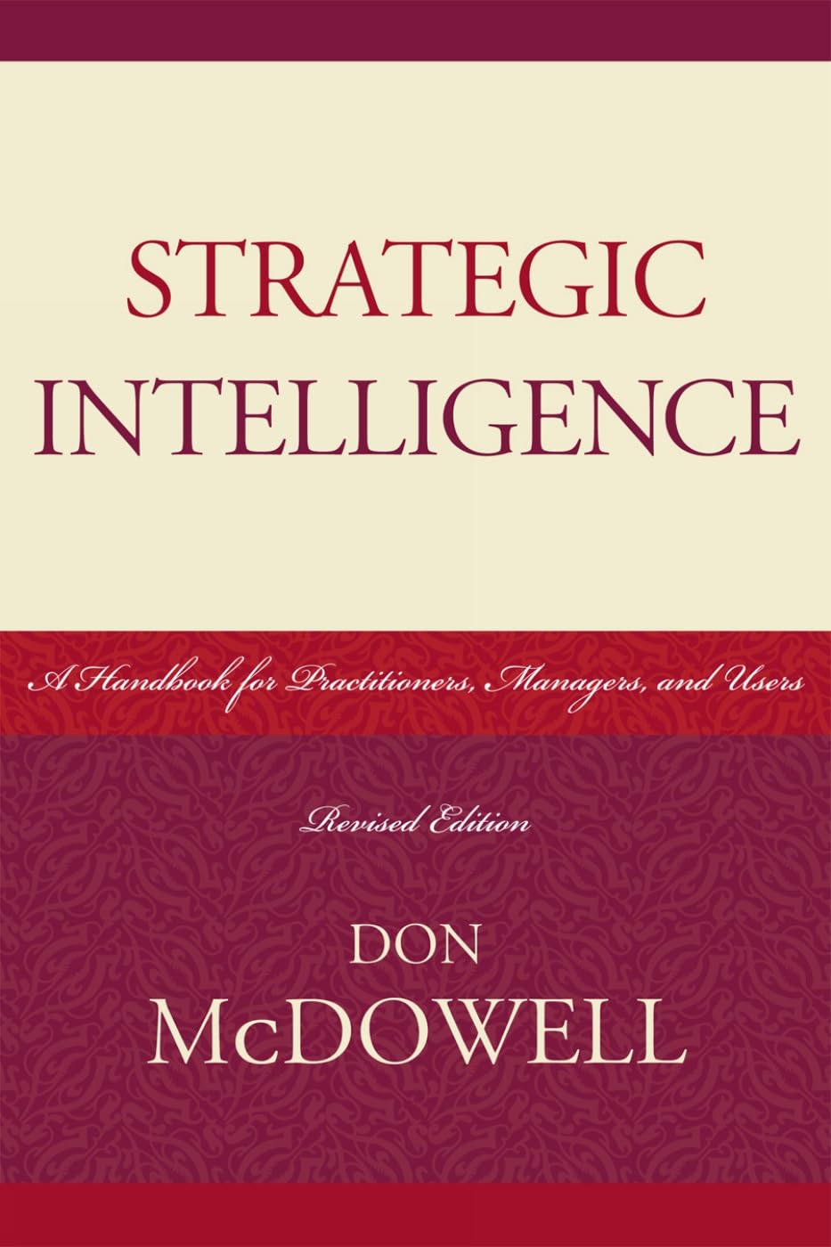 Strategic Intelligence: A Handbook for Practitioners, Managers, and Users (Scarecrow Professional Intelligence Education) (Security and Professional Intelligence Education Series)