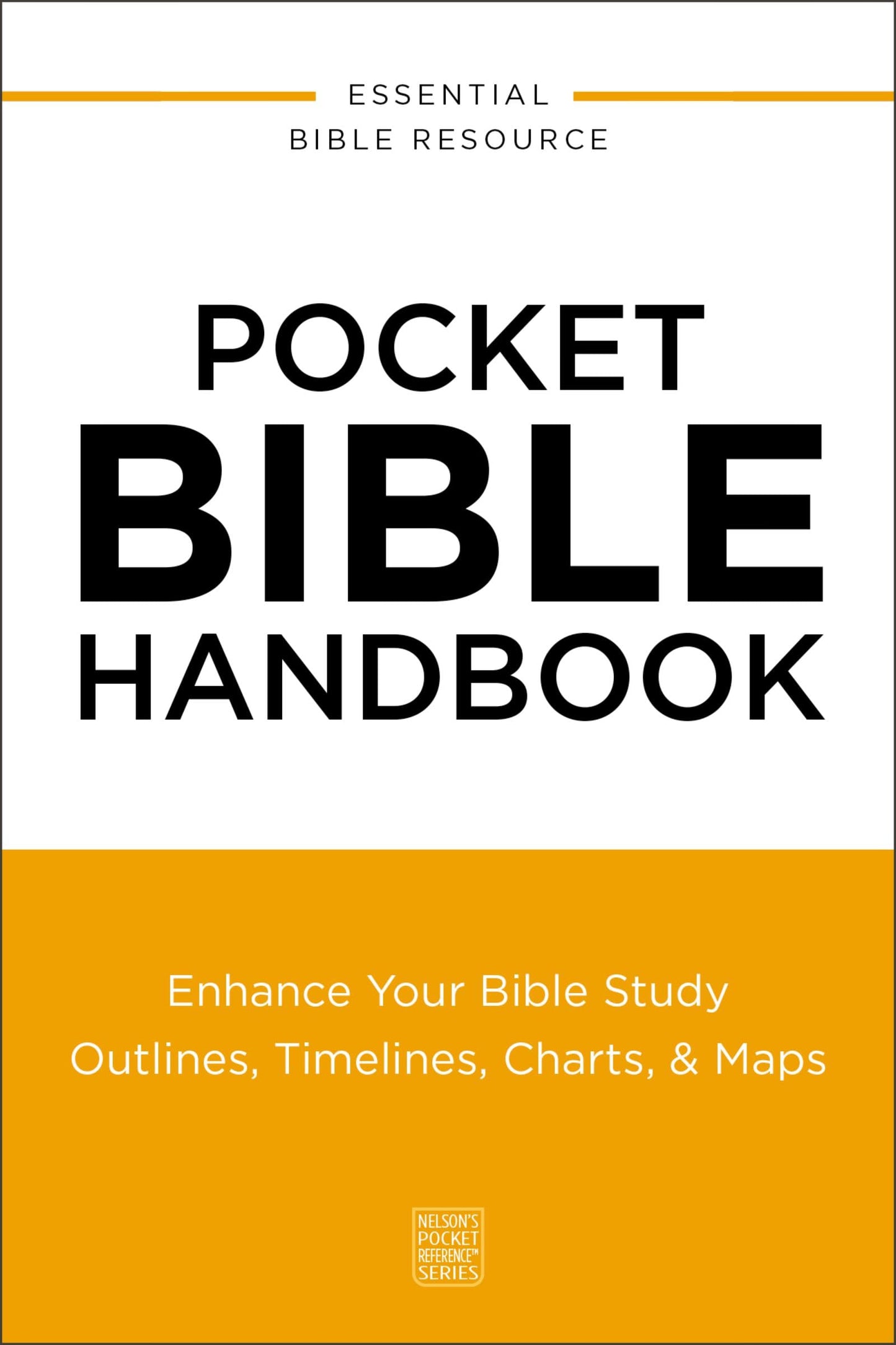 Pocket Bible Handbook: Enhance Your Bible Study---Outlines, Timelines, Charts, and Maps (Nelsons Pocket Reference Series)