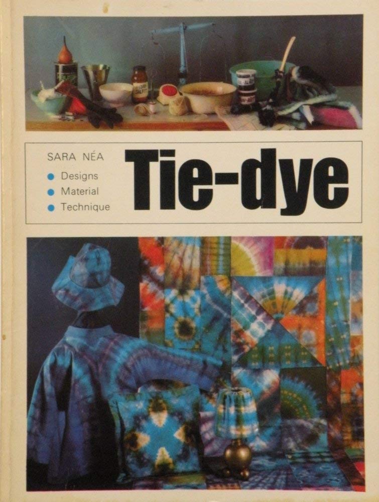 Tie-Dye: Designs, Materials, Technique.