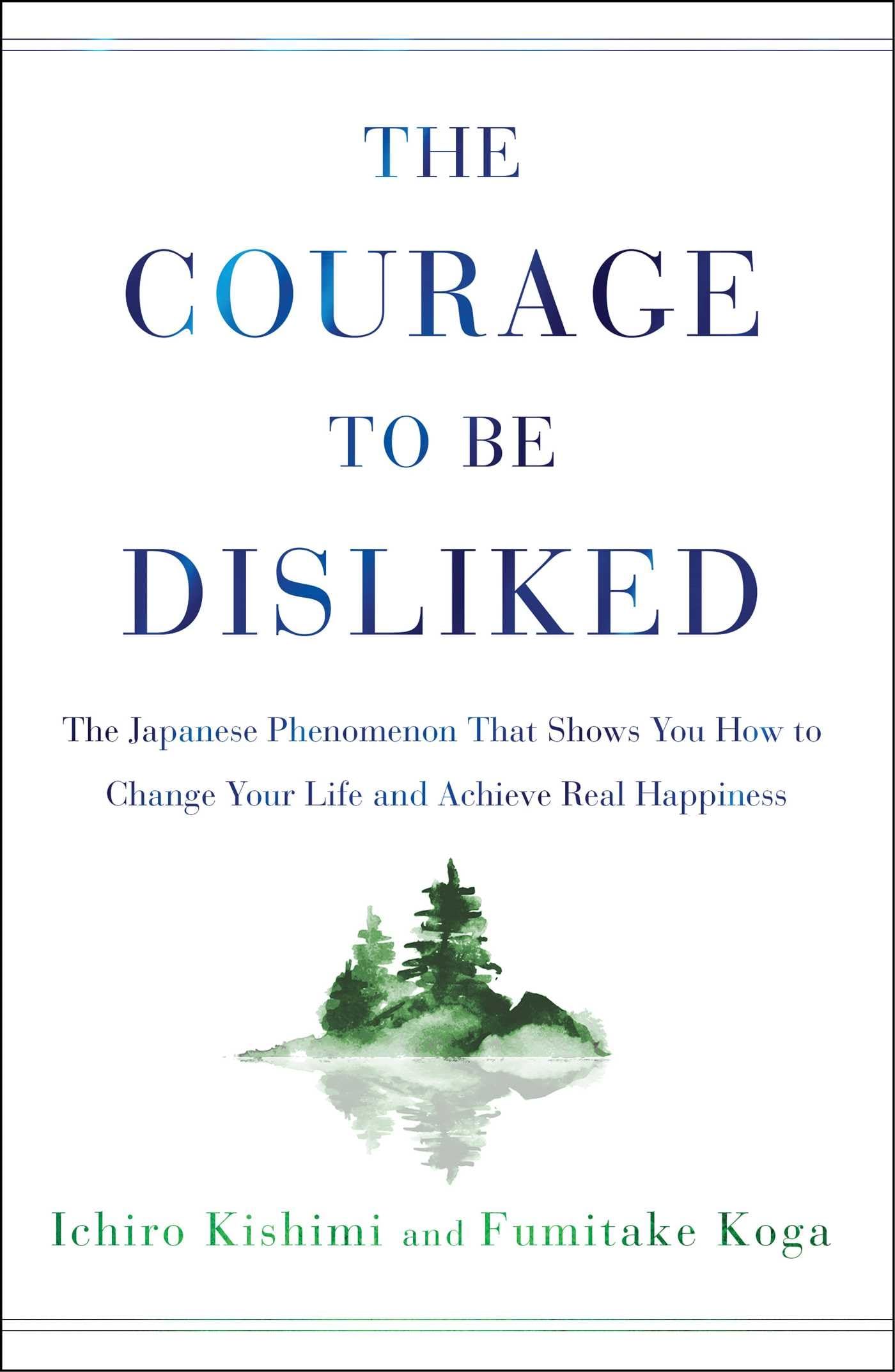 The Courage to Be Disliked: The Japanese Phenomenon - Paperback