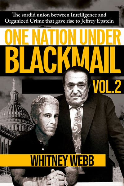One Nation Under Blackmail - Vol. 2: The Sordid Union Between Intelligence and Organized Crime that Gave Rise to Jeffrey Epstein Vol. 2 (2)