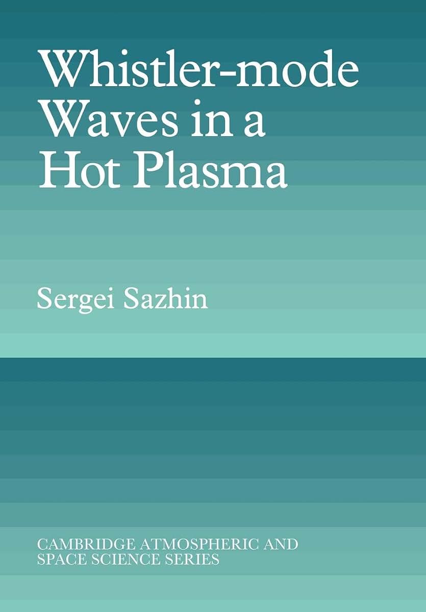 Whistler-mode Waves in a Hot Plasma (Cambridge Atmospheric and Space Science Series)