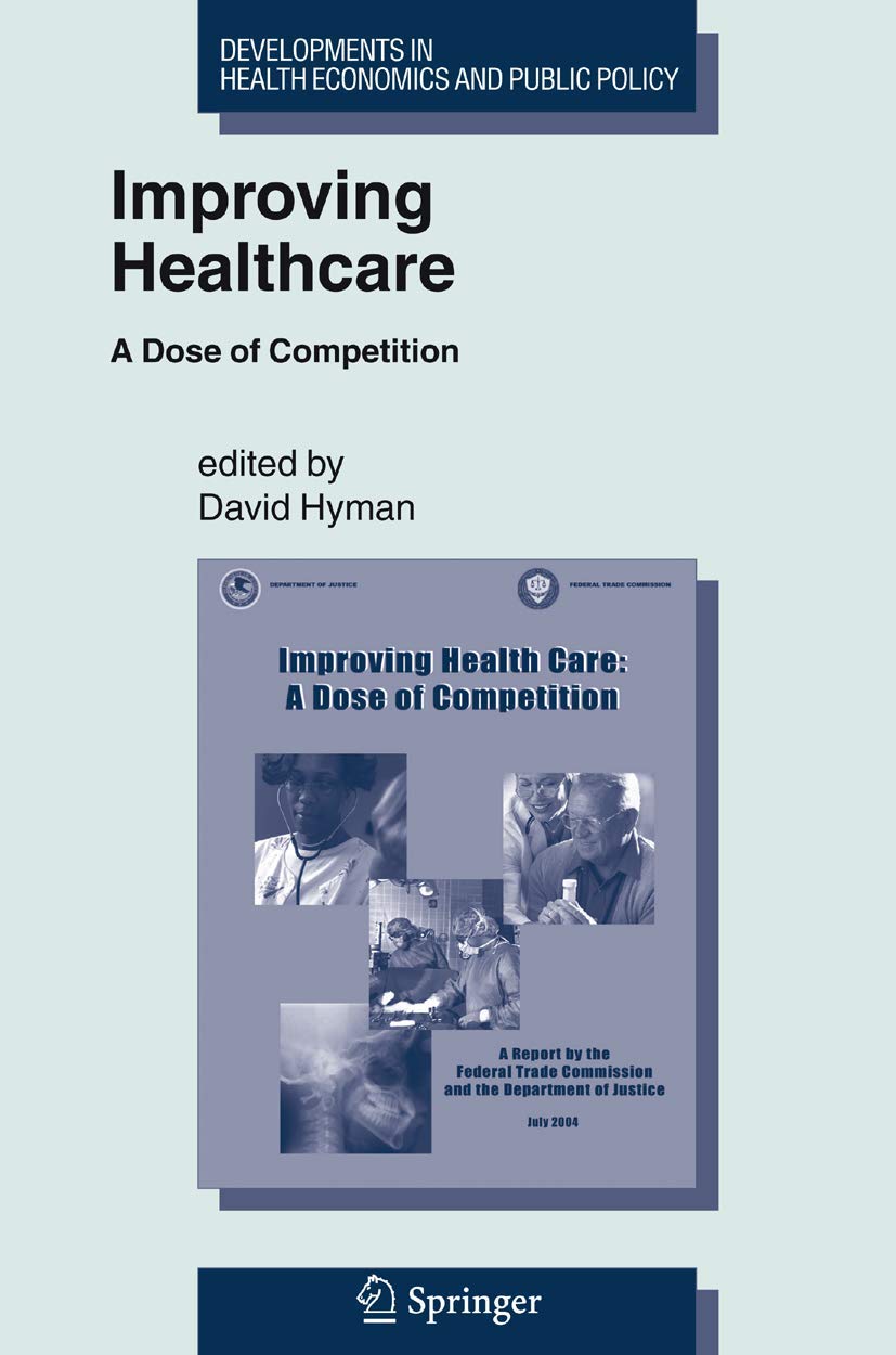 Improving Healthcare: A Dose of Competition (Developments in Health Economics and Public Policy, 9)