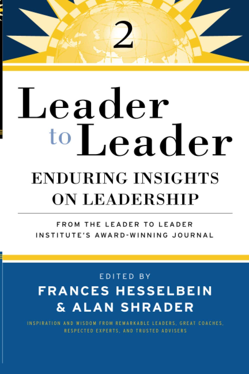Leader to Leader 2: Enduring Insights on Leadership from the Leader to Leader Institute's Award Winning Journal
