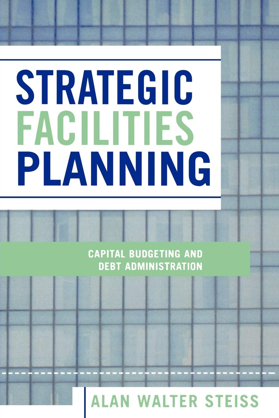 Strategic Facilities Planning: Capital Budgeting and Debt Ad