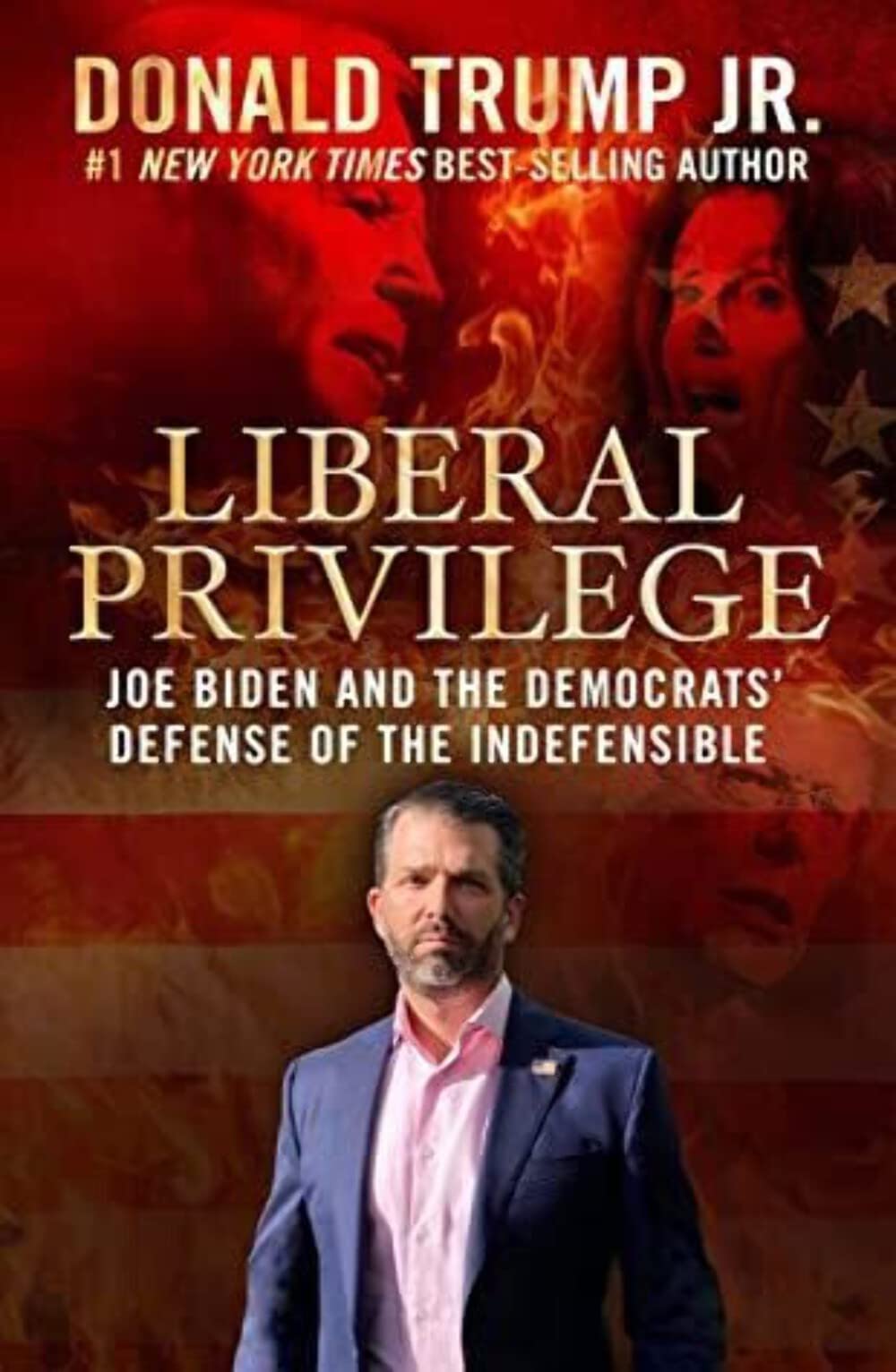 Liberal Privilege : Joe Biden And The Democrats Defense Of The Indefensible