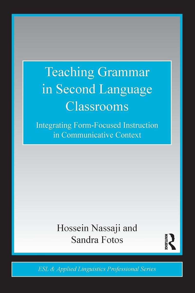 Teaching Grammar in Second Language Classrooms (ESL & Applied Linguistics Professional Series)