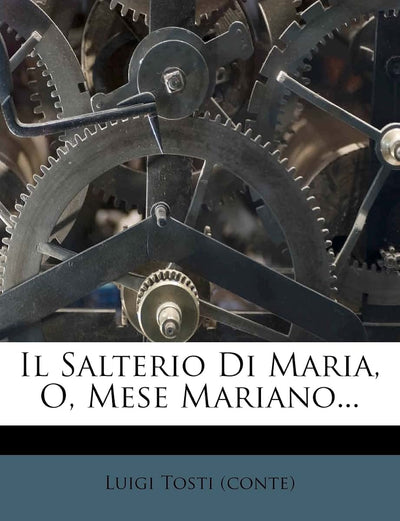 Il Salterio Di Maria, O, Mese Mariano... (English and Italian Edition)