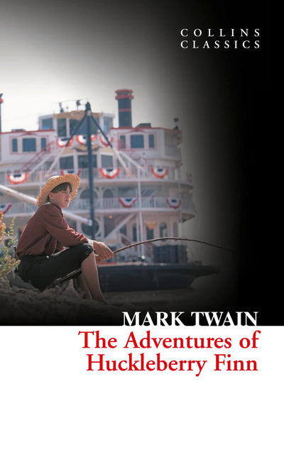 The Adventures Of Huckleberry Finn: A Great American Classic About the Quest for Freedom (Collins Classics)