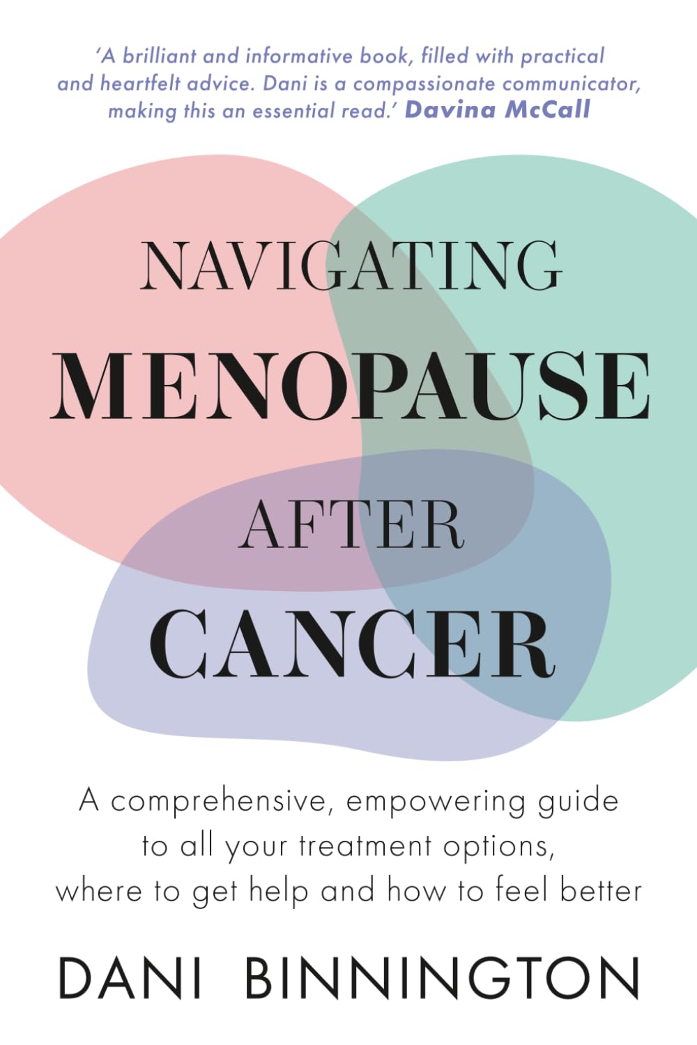 Navigating Menopause After Cancer: A comprehensive, empowering guide to all your treatment options, where to get help and how to feel better