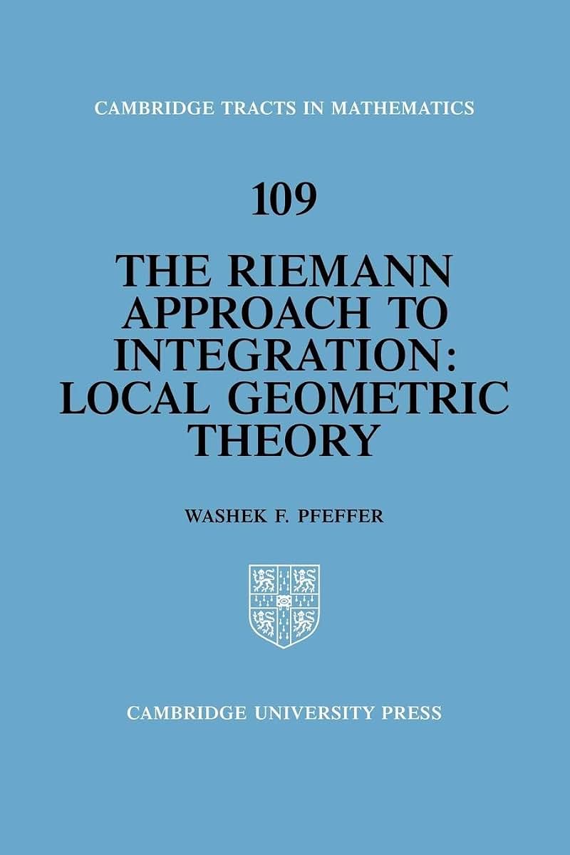 The Riemann Approach to Integration: Local Geometric Theory (Cambridge Tracts in Mathematics, Series Number 109)