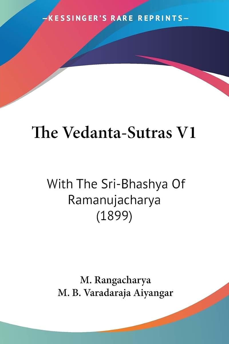 The Vedanta-Sutras V1: With The Sri-Bhashya Of Ramanujacharya (1899)
