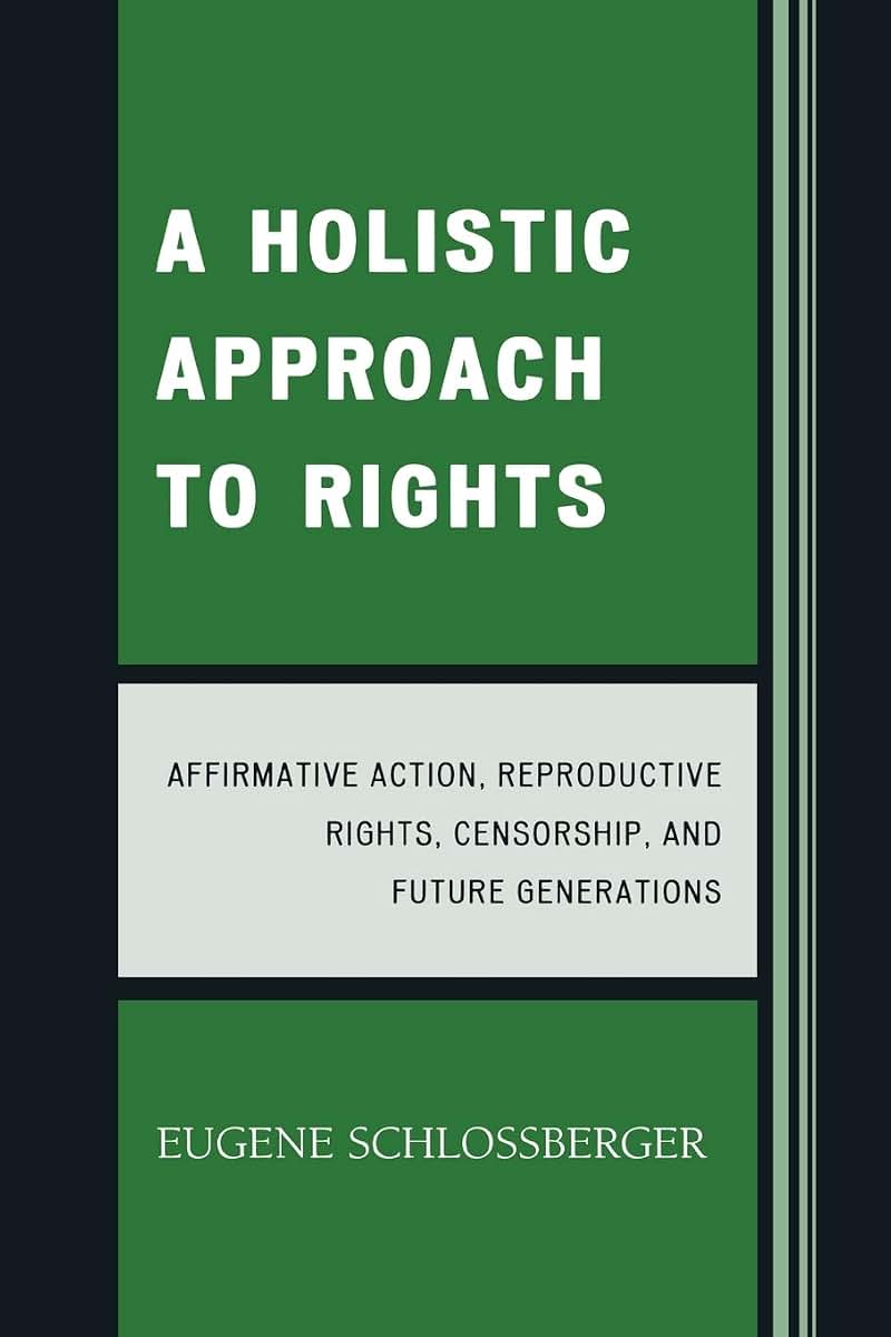 A Holistic Approach to Rights: Affirmative Action, Reproductive Rights, Censorship, and Future Generations
