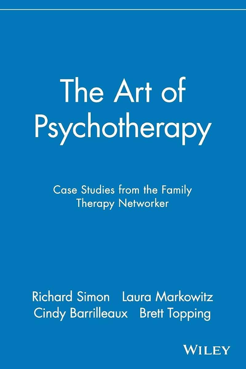 The Art of Psychotherapy: Case Studies from the Family Therapy Networker