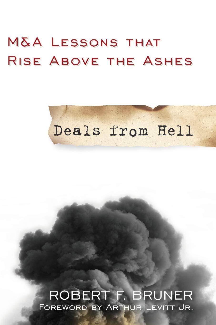 Deals from Hell: M&A Lessons that Rise Above the Ashes